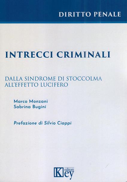 Intrecci criminali. Dalla sindrome di Stoccolma all'effetto Lucifero - Marco Monzani,Sabrina Bugini - copertina