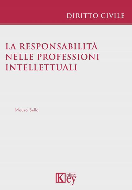 La responsabilità nelle professioni intellettuali - Mauro Sella - copertina