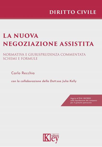 La nuova negoziazione assistita. Normativa e giurisprudenza commentata. Schemi e formule - Carlo Recchia - copertina