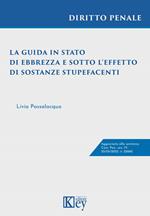 La guida in stato di ebbrezza e sotto l'effetto di sostanze stupefacenti