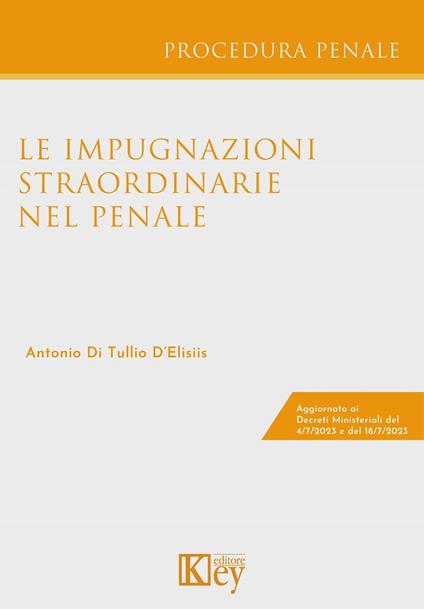 Le impugnazioni straordinarie nel penale - Antonio Di Tullio D'Elisiis - copertina