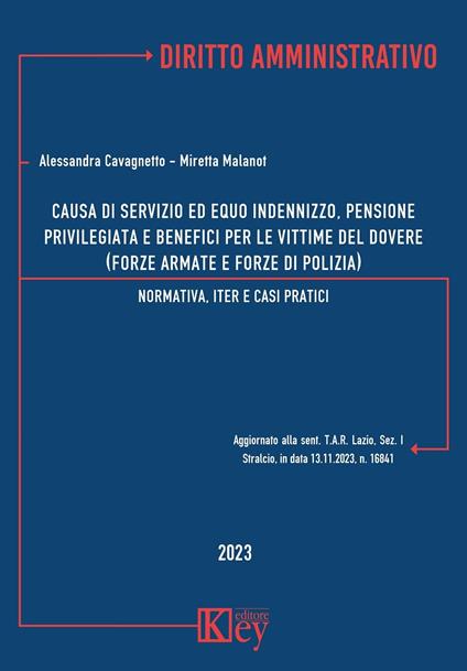 Causa di servizio ed equo indennizzo, pensione privilegiata e benefici per le vittime del dovere (forze armate e forze di polizia - Alessandra Cavagnetto,Miretta Malanot - ebook