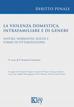 La violenza domestica, intrafamiliare e di genere. Natura, normativa, rischi e forme di vittimizzazione