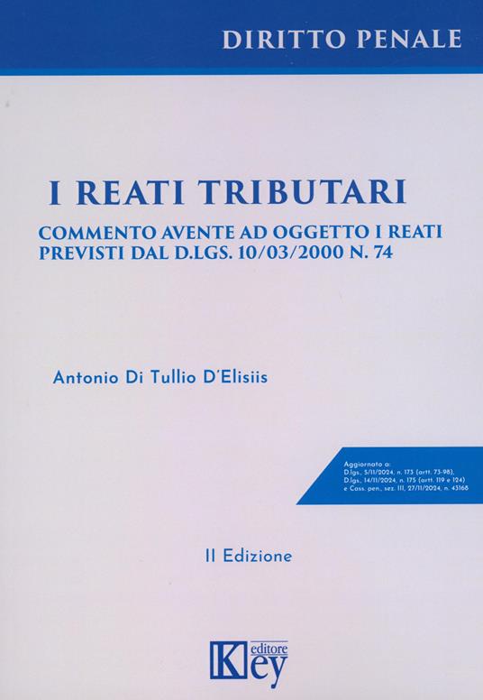 I reati tributari. Commento avente ad oggetto i reati - Antonio Di Tullio D'Elisiis - copertina