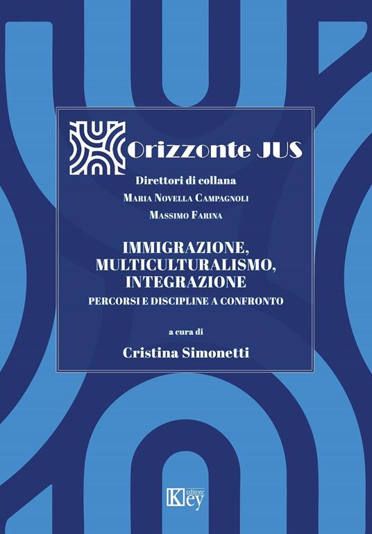 Immigrazione, multiculturalismo, integrazione Percorsi e discipline a confronto - Cristina Simonetti - ebook