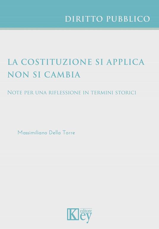 La costituzione si applica non si cambia - Massimiliano Della Torre - ebook