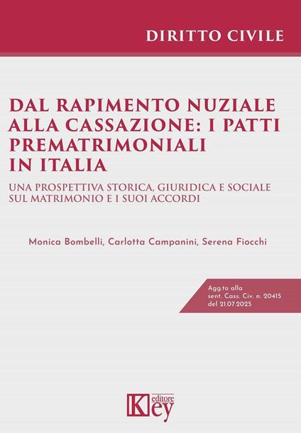 Dal rapimento nuziale alla cassazione: i patti prematrimoniali in Italia - Monica Bombelli,Carlotta Campanini,Giornalista Serena Fiocchi - ebook