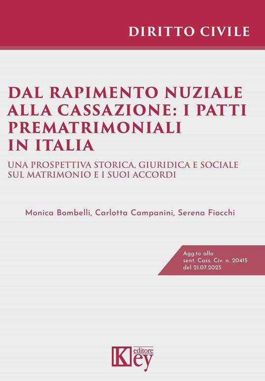 Dal rapimento nuziale alla cassazione: i patti prematrimoniali in Italia - Monica Bombelli,Carlotta Campanini,Giornalista Serena Fiocchi - ebook