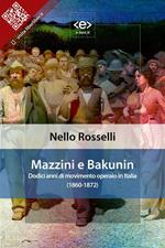 Mazzini e Bakunin. Dodici anni di movimento operaio in Italia (1860-1872)