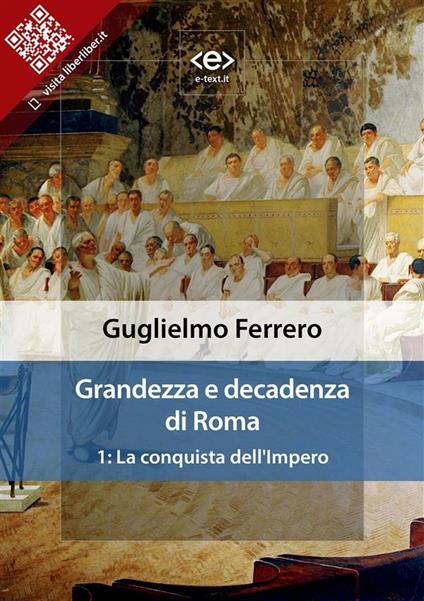 La Grandezza e decadenza di Roma. Vol. 1 - Guglielmo Ferrero - ebook