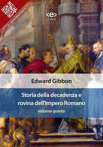 Storia della decadenza e rovina dell'impero romano. Vol. 5 - Edward Gibbon - ebook