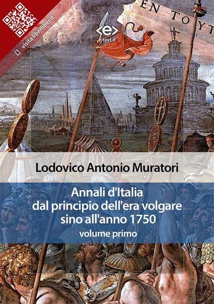 Annali d'Italia dal principio dell'era volgare sino all'anno 1750. Vol. 1 - Lodovico Antonio Muratori - ebook