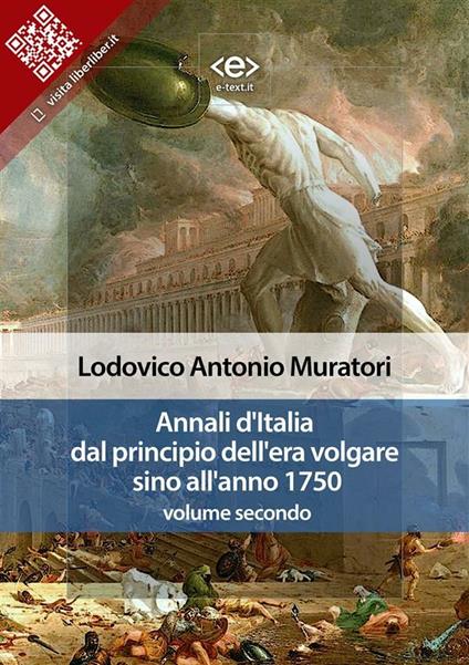 Annali d'Italia dal principio dell'era volgare sino all'anno 1750. Vol. 2 - Lodovico Antonio Muratori - ebook