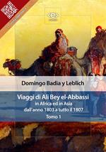 Viaggi di Ali Bey el-Abbassi in Africa ed in Asia. Vol. 1: Viaggi di Ali Bey el-Abbassi in Africa ed in Asia