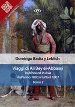 Viaggi di Ali Bey el-Abbassi in Africa ed in Asia. Vol. 2: Viaggi di Ali Bey el-Abbassi in Africa ed in Asia