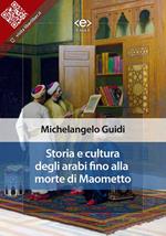 Storia e cultura degli Arabi. Fino alla morte di Maometto