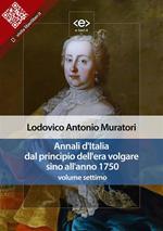 Annali d'Italia dal principio dell'era volgare sino all'anno 1750. Vol. 7