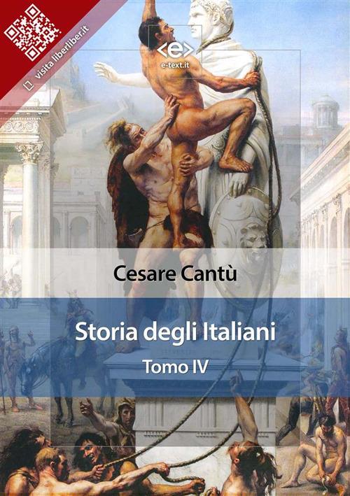 Storia degli italiani. Vol. 4 - Cesare Cantù - ebook
