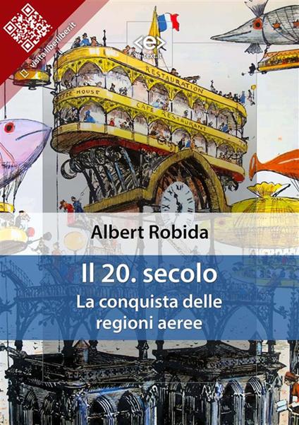 Il 20. secolo. La conquista delle regioni aeree - Albert Robida - ebook