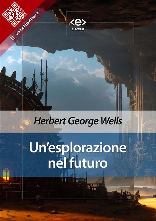 Un' esplorazione nel futuro - Herbert George Wells - ebook