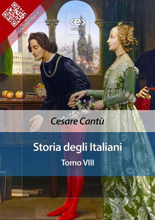 Storia degli italiani. Vol. 8 - Cesare Cantù - ebook