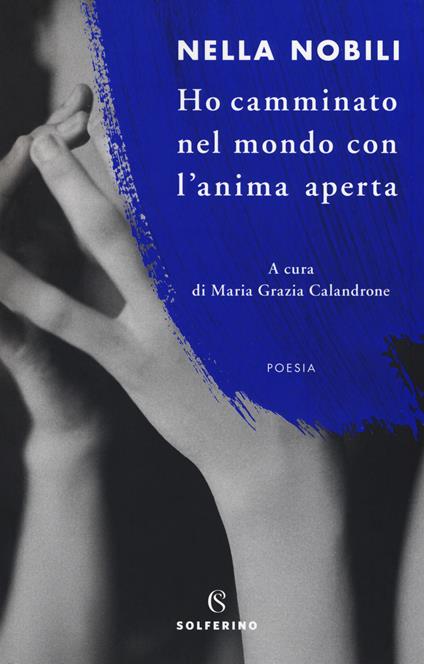 Ho camminato nel mondo con l'anima aperta - Nella Nobili - copertina