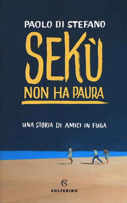Sekù non ha paura. Una storia di amici in fuga - Paolo Di Stefano - copertina