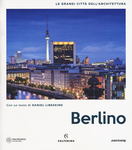 Berlino. Le grandi città dell'architettura. Ediz. a colori - copertina