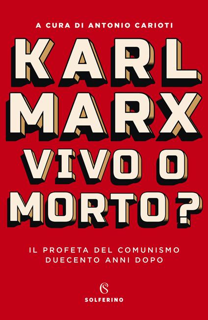 Karl Marx. Vivo o morto? Il profeta del comunismo duecento anni dopo - Antonio Carioti - ebook