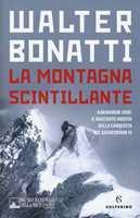 Libro La montagna scintillante. Karakorum 1958: il racconto inedito della conquista del Gasherbrum IV Walter Bonatti