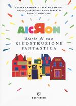 Aicron. Storie di una ricostruzione fantastica