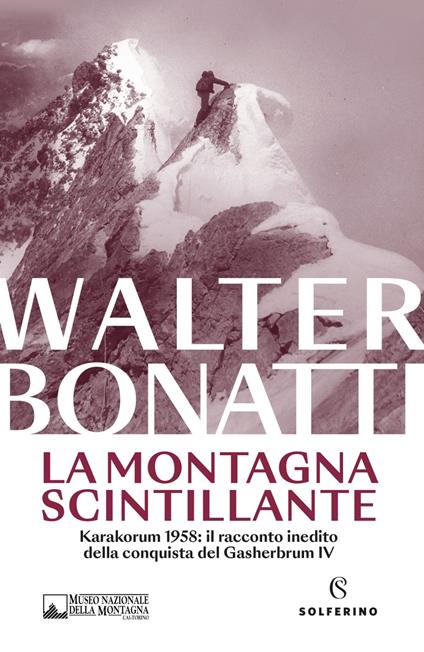 La montagna scintillante. Karakorum 1958: il racconto inedito della conquista del Gasherbrum IV - Walter Bonatti - ebook