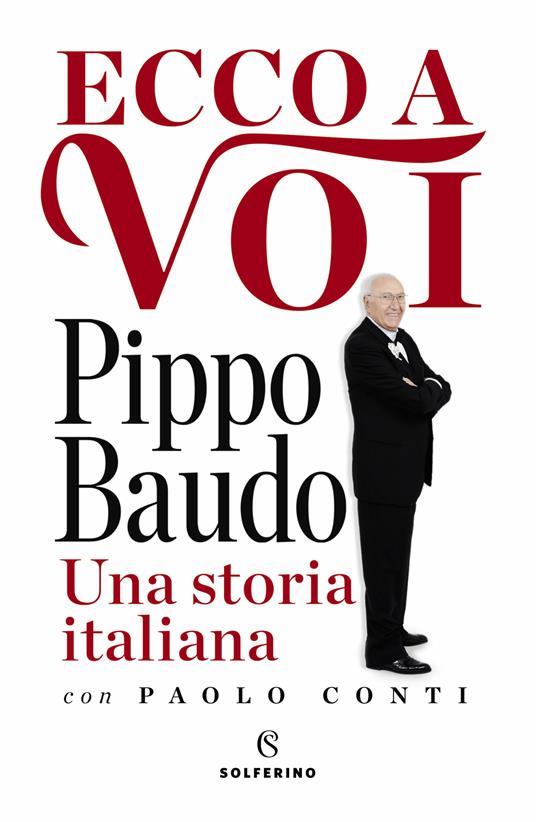 Ecco a voi. Una storia italiana - Pippo Baudo,Paolo Conti - ebook