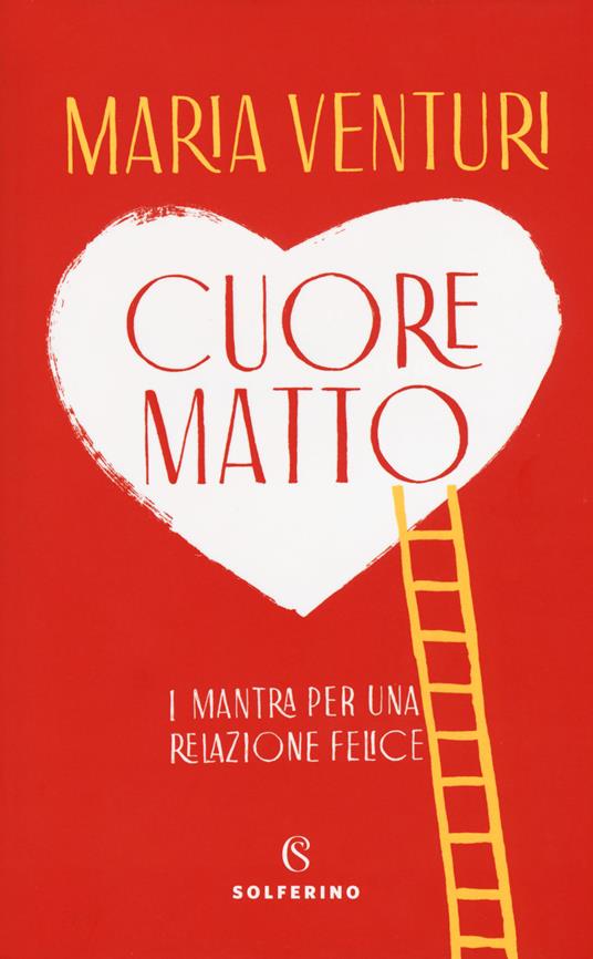 Cuore matto. I mantra per una relazione felice - Maria Venturi - copertina