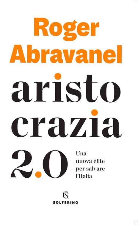 Aristocrazia 2.0. Una nuova élite per salvare l’Italia - Roger Abravanel - copertina