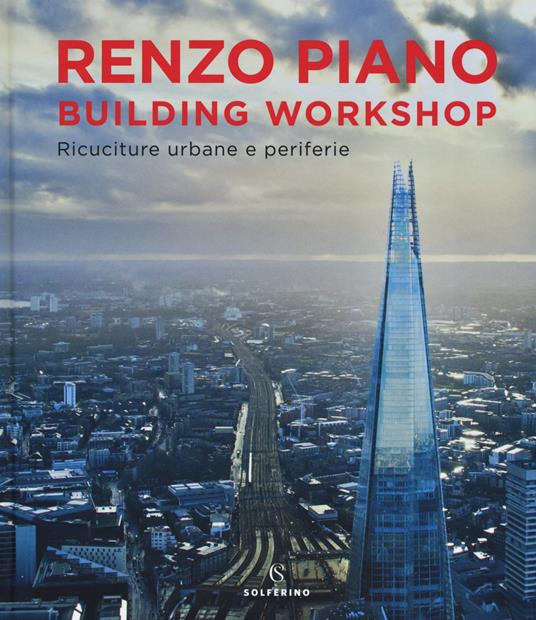 Renzo Piano Building Workshop. Ricuciture urbane e periferie. Ediz. illustrata - Renzo Piano - copertina