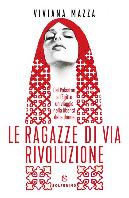 Le ragazze di via Rivoluzione. Dal Pakistan all'Egitto un viaggio nella libertà delle donne - Viviana Mazza - ebook