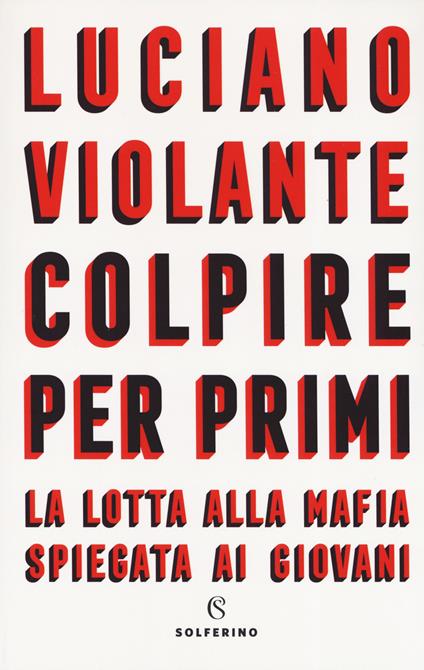 Colpire per primi. La lotta alla mafia spiegata ai giovani - Luciano Violante - copertina