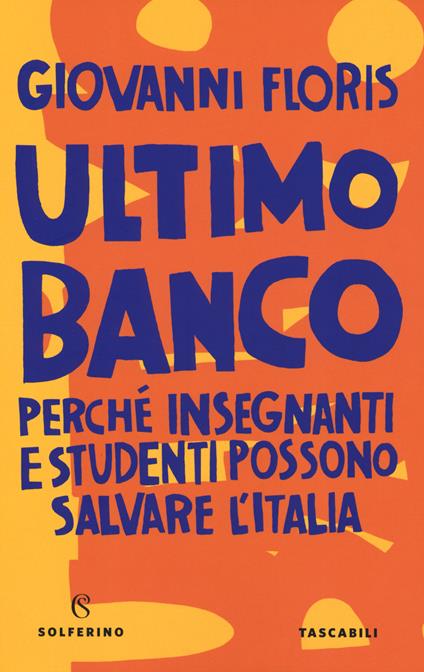 Ultimo banco. Perché insegnanti e studenti possono salvare l'Italia - Giovanni Floris - copertina