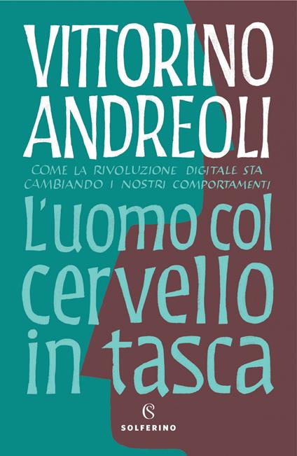 L' uomo col cervello in tasca. Come la rivoluzione digitale sta cambiando i nostri comportamenti - Vittorino Andreoli - ebook