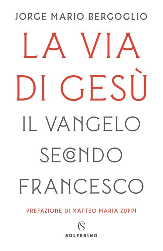 La via di Gesù. Il Vangelo secondo Francesco - Francesco (Jorge Mario Bergoglio),Lorenzo Fazzini - ebook