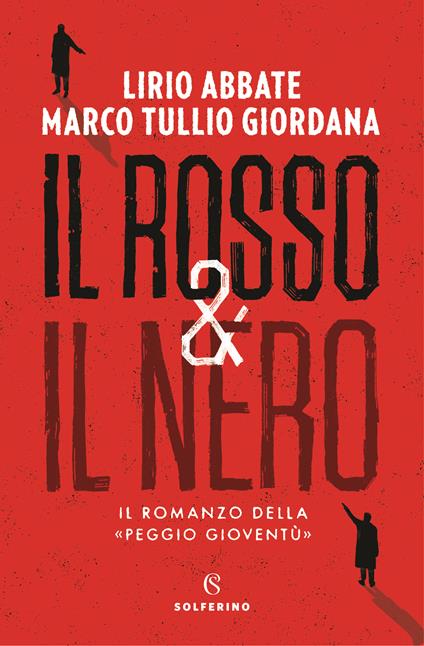 Il rosso & il nero. Il romanzo della «Peggio gioventù» - Lirio Abbate,Marco Tullio Giordana - copertina