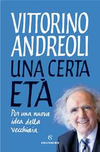 Libro Una certa età. Per una nuova idea della vecchiaia Vittorino Andreoli