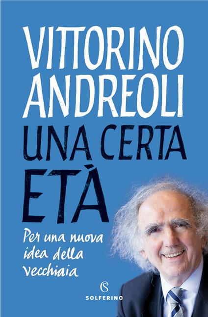 Una certa età. Per una nuova idea della vecchiaia - Vittorino Andreoli - copertina