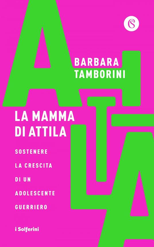 La mamma di Attila. Sostenere la crescita di un adolescente guerriero - Barbara Tamborini - ebook