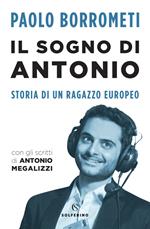 Il sogno di Antonio. Storia di un ragazzo europeo