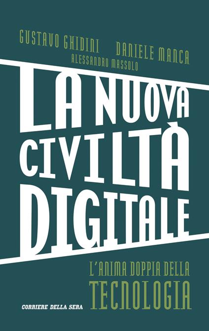 La nuova civiltà digitale. L'anima doppia della tecnologia - Daniele Manca,Gustavo Ghidini,Alessandro Massolo - copertina