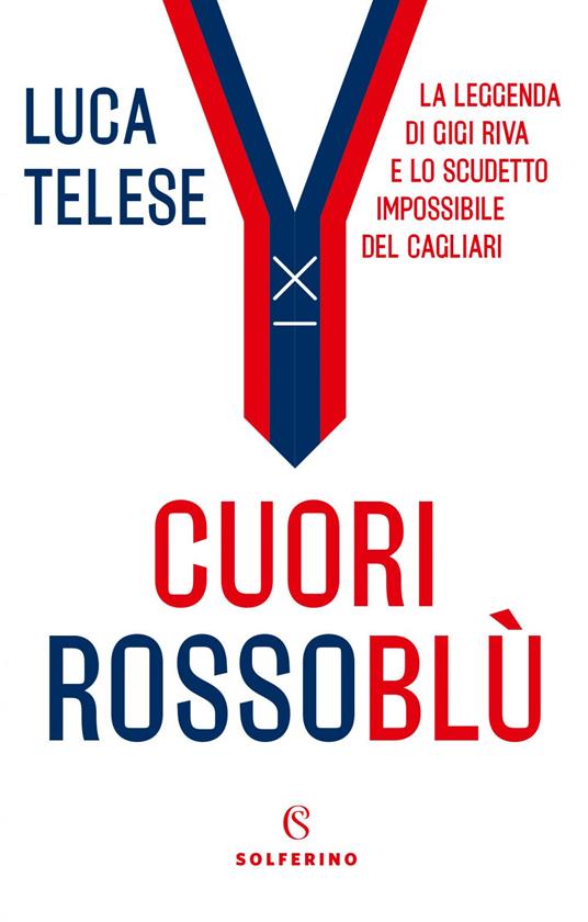 Cuori rossoblù. La leggenda di Gigi Riva e lo scudetto impossibile del Cagliari - Luca Telese - ebook