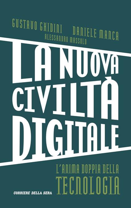La nuova civiltà digitale. L'anima doppia della tecnologia - Gustavo Ghidini,Daniele Manca,Alessandro Massolo - ebook