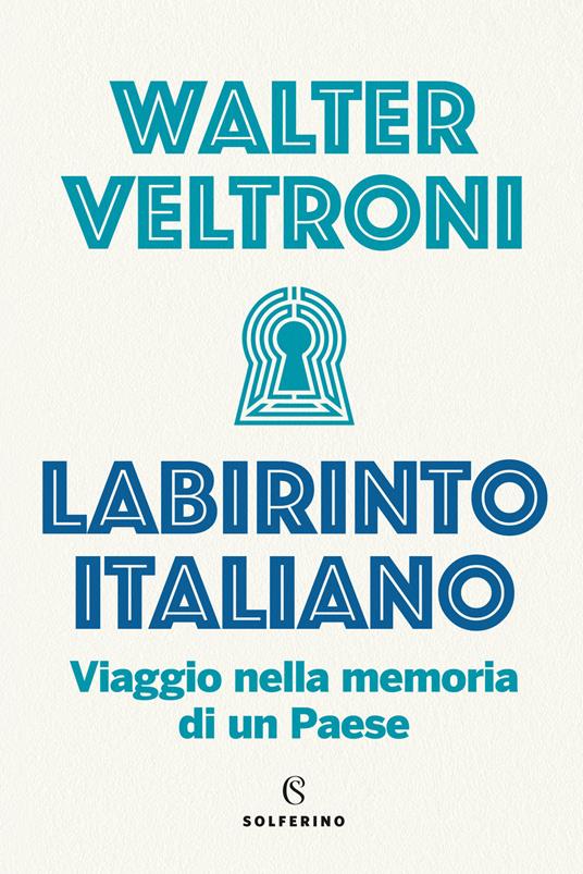 Labirinto italiano. Viaggio nella memoria di un Paese - Walter Veltroni - copertina
